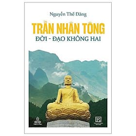 Trần Nhân Tông, Đời - Đạo Không Hai - 