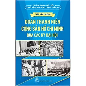 Sách Đoàn Thanh Niên Cộng Sản Hồ Chí Minh Qua Các Kỳ Đại Hội - Minh Minh