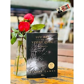 Sách_ (Bìa cứng) LƯU ĐÀY VÀ VƯƠNG QUỐC – Albert Camus - Nhã Nam - Nhã Nam