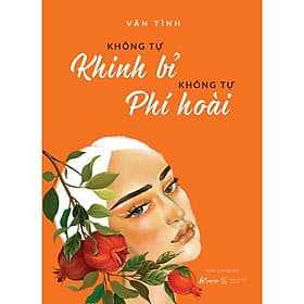 Sách Không Tự Khinh Bỉ – Không Tự Phí Hoài - Skybooks - BẢN QUYỀN