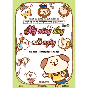 KỸ NĂNG SỐNG MỖI NGÀY Tập 1 (Gia đình_Trường học_Xã hội)_Tuyển tập giải đáp những tình huống SOS của bé_Tủ sách giáo dục Nhật Bản dành cho thiếu nhi - Gia Việt