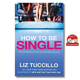 How to be Single by Liz Tuccillo - Sách tiếng anh/Fiction/Novel in English - Liz Lee Heinecke