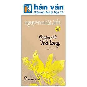 Thương Nhớ Trà Long - Nguyễn Nhật Ánh - Anh Thư
