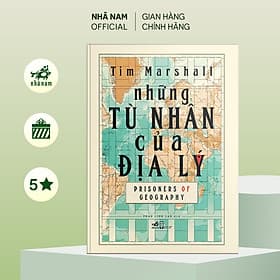 Những tù nhân của địa lý (Tim Marshall) (Bìa cứng) - Nhã Nam Official - Tu Ti