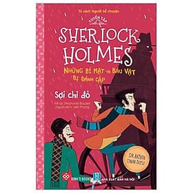 Tuyển Tập Sherlock Holmes - Những Bí Mật Và Báu Vật Bị Đánh Cắp - Sợi Chỉ Đỏ - Sir Arthur Conan Doyle