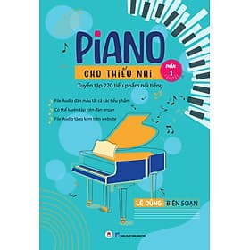 Piano Cho Thiếu Nhi - Phần 1 - Tuyển Tập 220 Tiểu Phẩm Nổi Tiếng - Lê Dũng Biên Soạn - Hú
