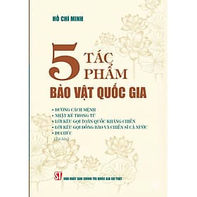5 TÁC PHẨM BẢO VẬT QUỐC GIA – Hồ Chí Minh – NXB Chính trị Quốc gia Sự thật - Minh