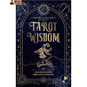 TAROT WISDOM (tập 1) - 22 lá bài Ẩn Chính – Hành trình của Chàng khờ - Rachel Pollack – Minh Phương dịch - Thái Hà - NXB Công Thương - Chinh Ba