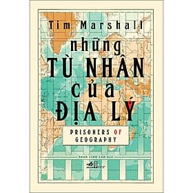 Sách Những Tù Nhân Của Địa Lý - Tim Marshall