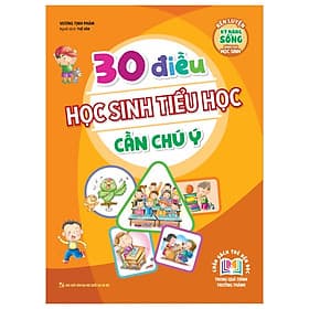 Sách 30 Điều học sinh Tiểu Học cần chú ý - Minh Minh