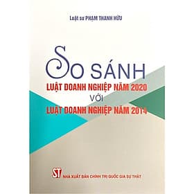So Sánh Luật Doanh Nghiệp Năm 2020 Với Luật Doanh Nghiệp Năm 2014 - NXB Chính Trị Quốc Gia