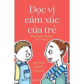 ĐỌC VỊ CẢM XÚC CỦA TRẺ – Dạy con không cáu gắt - Nha Nha