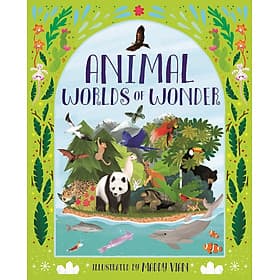 Sách Animal Worlds of Wonder ( Thế Giới Động Vật Diệu Kỳ ) - Cuốn Sách Như Chuyến Đi, Chào Mừng Các Bạn Nhỏ Đến Với Hành Trình Thăm Các Châu Lục Với Các Loài Động Vật Tuyệt Vời Nhất Trên Thế Giới - Chao