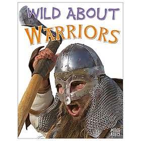 Wild About Warriors - Miles Kelly Publishing