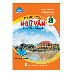 Để học tốt ngữ văn 8 - tập 2 ( bộ chân trời sáng tạo ) - Chà