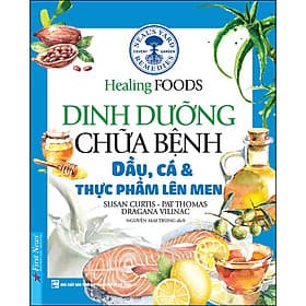 Sách Dinh Dưỡng Chữa Bệnh - Dầu, Cá & Thực Phẩm Lên Men - Việt Lê
