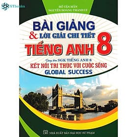 Sách Bài Giảng Và Lời Giải Chi Tiết Tiếng Anh 8 (Dùng Kèm SGK Kết Nối - Global Success) - Nha Nha