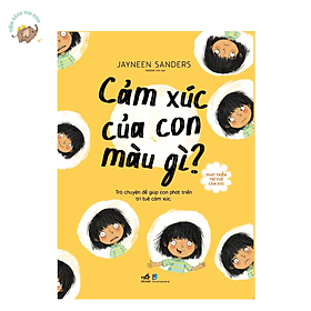 Bộ Phát triển trí tuệ cảm xúc - Cảm Xúc Của Con Màu Gì? - Nhã Nam