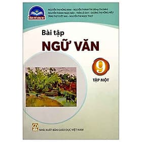 Sách Bài Tập Ngữ Văn 9- tập một- Chân Trời Sáng Tạo (Kèm bìa nilon bao sách) - Chà
