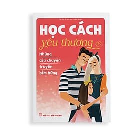 Những Câu Chuyện Truyền Cảm Hứng: Học Cách Yêu Thương - Chuyện