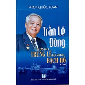 Trần Lê Đông, từ làng quê Trung Lễ đến mỏ dầu Bạch Hổ - 