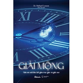 Sách Giải Mộng -Giải Mã Mối Liên Kết Giữa Trực Giác Và Giấc Mơ - Dr. Michael Lennox