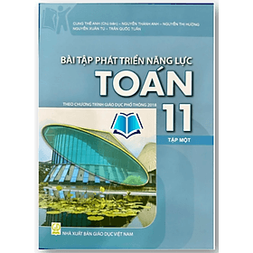 Bài Tập Phát Triển Năng Lực Toán Lớp 11 (Tập 1 + 2) (Theo Chương Trình GDPT 2018) - lẻ + combo tùy chọn
