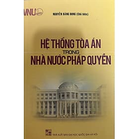 Hệ Thông Tòa Án Trong Nhà Nước Pháp Quyền - Nguyễn Đăng Dung - 