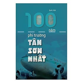 Sách 100 Năm Phi Trường Tân Sơn Nhất - Phương Phương
