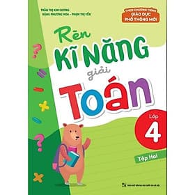 Rèn Kĩ Năng Giải Toán Lớp 4 Tập 2 - Theo Chương Trình Giáo Dục Phổ Thông Mới - Bản Quyền - Minh Thông