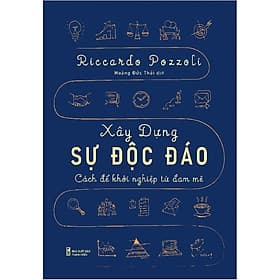 Sách Xây Dựng Sự Độc Đáo - Cách Để Khởi Nghiệp Từ Đam Mê - Minh Minh