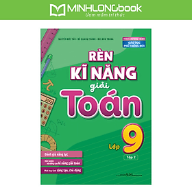 Sách: Rèn Kĩ Năng Giải Toán Lớp 9 - Tập 2 - Long