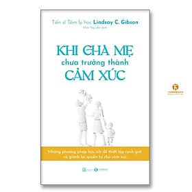 Khi cha mẹ chưa trưởng thành cảm xúc - Thái Hà Books - Chà