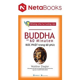 Những Nhà Tư Tưởng Lớn - Đức Phật Trong 60 Phút - Tư Lan