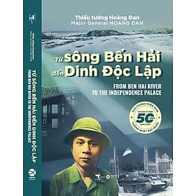 TỪ SÔNG BẾN HẢI ĐẾN DINH ĐỘC LẬP - Thiếu tướng Hoàng Đan - Alpha Books - Alpha Books