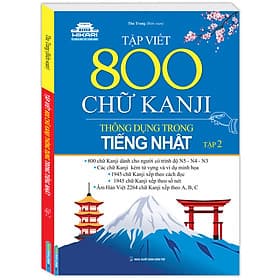 TẬP VIẾT 800 CHỮ KANJI THÔNG DỤNG TRONG TIẾNG NHẬT - TẬP 2 - Minh Minh