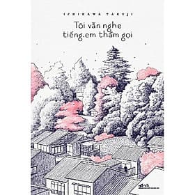 Tôi Vẫn Nghe Tiếng Em Thầm Gọi ( Tái Bản ) - Nhã Nam