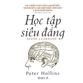 Học tập siêu đẳng - Các chiến lược nâng cao để hiểu nhanh hơn, ghi nhớ nhiều hơn một cách có hệ thống