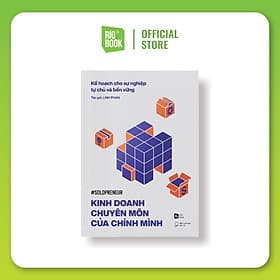 Kinh doanh chuyên môn của chính mình - Kế hoạch cho sự nghiệp tự chủ và bền vững - Rio Book