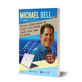 Sách Những bộ óc tỷ đô: Michael Dell - Bố già công nghệ và cuộc cách mạng chiếc máy tính cá nhân - Michael McCarthy