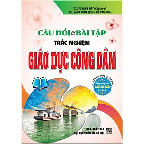 Câu hỏi và bài tập trắc nghiệm giáo dục công dân (luyện thi THPT quốc gia) - HA - An Thi