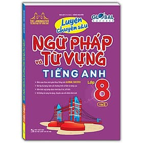 Sách GLOBAL SUCCESS - Luyện Chuyên Sâu Ngữ Pháp Và Từ Vựng Tiếng Anh Lớp 8 Tập 2 - Minh Minh