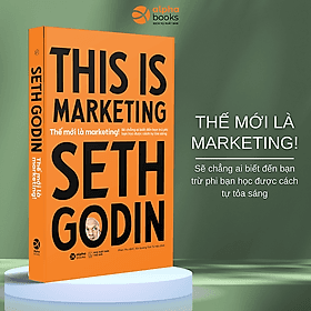 Thế Mới Là Marketing (This Is Marketing) - Seth Godin (bìa mềm) - 