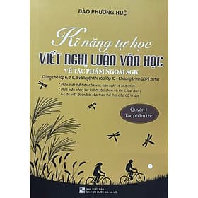 ￼Sách - Kĩ năng tự học viết nghị luận văn học về tác phẩm ngoài SgK ( Quyển 1 tác phẩm Thơ )