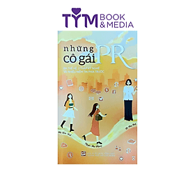 NHỮNG CÔ GÁI PR - BA THẾ HỆ, 2 THẬP KỶ NGHỀ VÀ NHIỀU NIỀM TIN PHÍA TRƯỚC - Gã