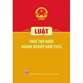 Luật Thuế thu nhập doanh nghiệp năm 2025