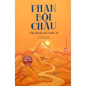 Phan Bội Châu - Vấn Đề Phụ Nữ Ở Nước Ta (PN) - 