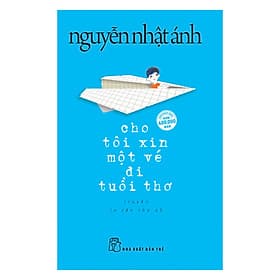Sách Cho Tôi Xin Một Vé Đi Tuổi Thơ (Bìa Mềm) (Tái Bản) - Nguyễn Nhật Ánh