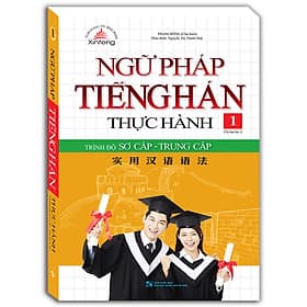 Sách Ngữ Pháp Tiếng Hán Thực Hành Tập 1 - Trình Độ Sơ Cấp -Trung Cấp (Bìa mềm) - Tái bản - Minh Minh