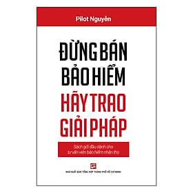 Sách Đừng Bán Bảo Hiểm Hãy Trao Giải Pháp